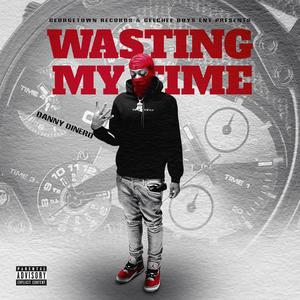 Wasting My Time (Explicit)