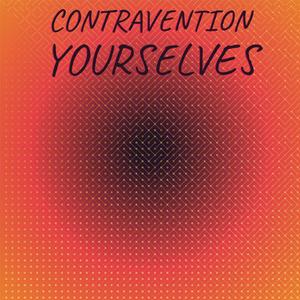 Contravention Yourselves