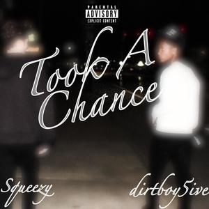 Took a Chance (feat. dirtboy5ive) [Explicit]