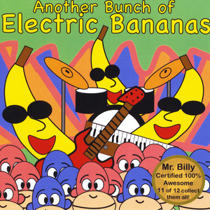 Another Bunch of Electric Bananas