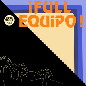 ¡Full Equipo! Super Tropical, Vol. 3