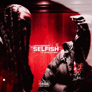 SELFISH (feat. Capella Grey) [Explicit]