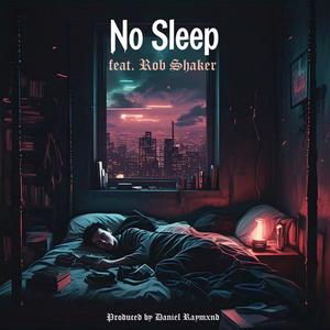 No Sleep (feat. Rob Shaker) (Explicit)