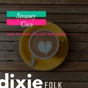 Steamy Coco - Chill Out Music For Cafe And Lounge