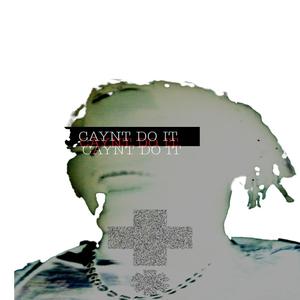 Caynt do it (Explicit)