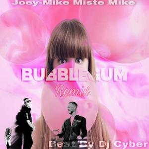 Bubblegum (feat. Dj Cyber & Joey-Mike Miste Mike) [Remix]