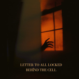 Letter to All Locked Behind the Cell (Explicit)