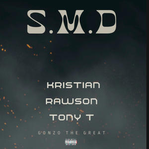 S M D (feat. Tony T & Kristian Rawson) [Explicit]