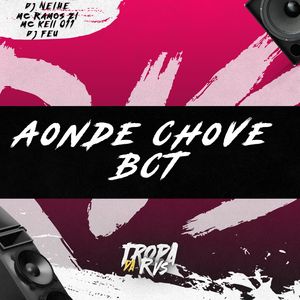 Aonde Chove BCT (Explicit)