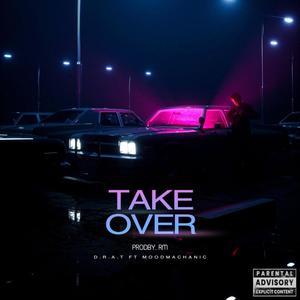 Takeover (feat. D.R.A.T & moodmachanic) [Explicit]