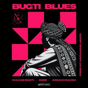 ACP MUSIC - Bugti Blues (feat. Wahab Bugti, Gizri & Arman Rahim)