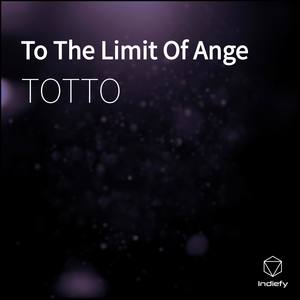 To The Limit of Ange