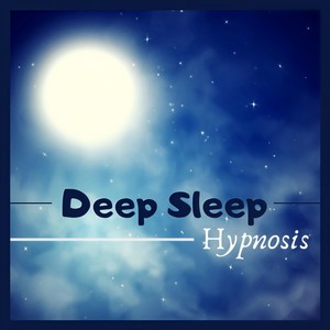 Deep Sleep Hypnosis: Master Pieces Songs for a Sleeping Music Universe of Relaxation