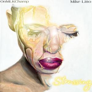 Stressing (feat. Mike Litto)