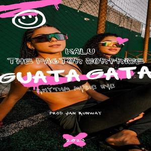 GUATA GATA (feat. KALU THE FACTOR SORPRISE)