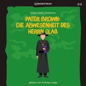 Pater Brown: Die Abwesenheit des Herrn Glaß