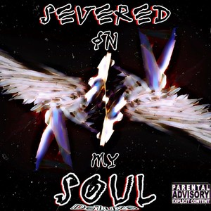 Severed In My Soul (Deluxe) [Explicit]