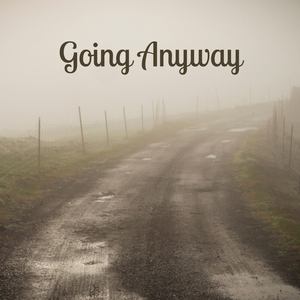 Going Anyway