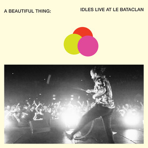 A Beautiful Thing: IDLES Live at Le Bataclan (Explicit)