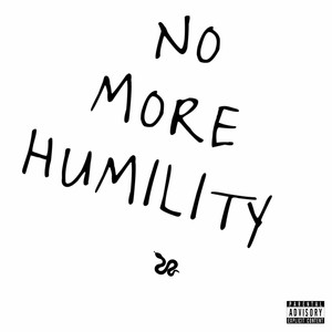 No More Humility (Explicit)