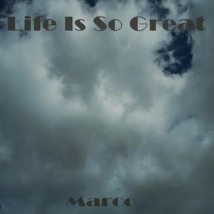 Life Is So Great (Full Album)