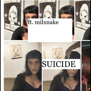 suicide (feat. milxnake) (Explicit)