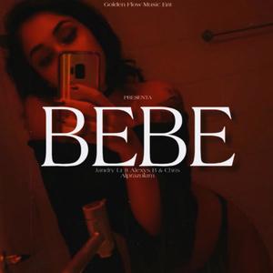 Bebe (feat. Alexis B & Chris Alprazolam) [Explicit]