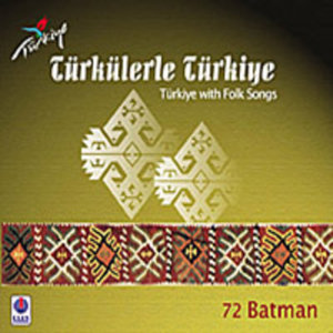 Türkülerle Türkiye - 72 Batman