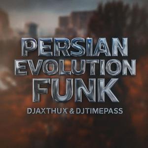 PERSIAN EVOLUTION FUNK (feat. DJ AXTHUX)