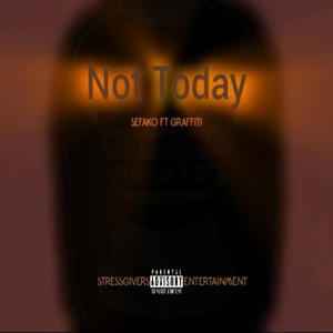 Not Today (feat. Stressgivers Entertainment) [Explicit]