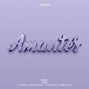 AMANTES (feat. Sleeprelik, Liveweed, Menorkidd, Damdeejay|feat. Sleeprelik, Liveweed, Menorkidd & Damdeejay) (Explicit)
