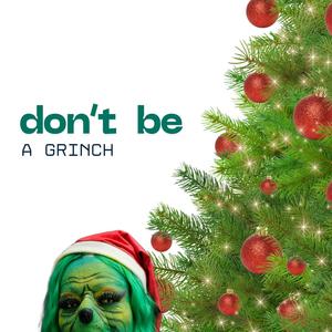 Don't be a grinch