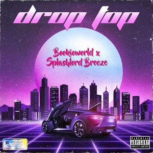 Drop Top (feat. Splashlordbreeze) [Explicit]