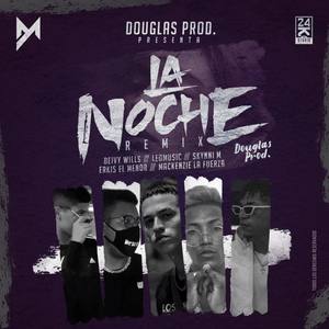 La Noche Remix(feat. Erkis El Menor, Mackenzie La Fuerza, Deivy Wills  & Skynni M) (Explicit)