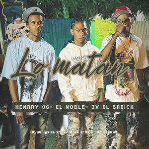 Lo matan (feat. Jv El Breick & Henrry 06)