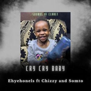 Cry Cry Baby (feat. Chizzy & Somto)