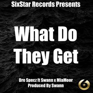 What Do They Get (feat. Swann & Mia Moor) (Explicit)