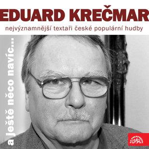 Nejvýznamnější textaři české populární hudby Eduard Krečmar (a ještě něco navíc...)