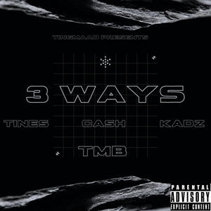 3 WAYS(feat. TINES & KADZ) (Explicit)
