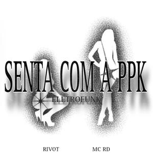 Senta com a PPK (EletroFunk) [Explicit]