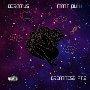 Greatness, Pt. 2 (feat. Matt Duhh) [Explicit]
