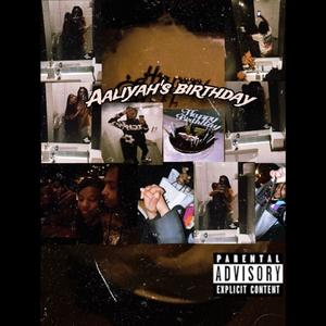 Aaliyah's birthday (Explicit)