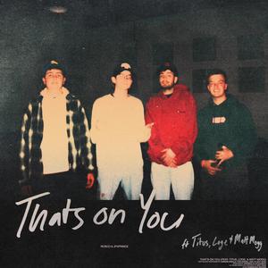 Thats On You (feat. Titus Haskins, LOGE & Matt Mogg)