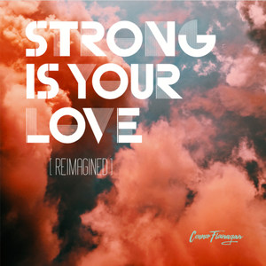 Strong Is Your Love (reImagined)