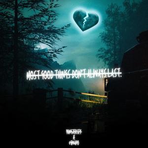 Most good things don't always last. (Remix) [Explicit]