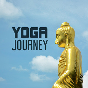 Yoga Yourney – New Age for Meditation, Music for Yoga, Deep Relaxation, Background for Meditate, Buddha Lounge