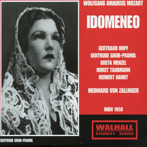 MOZART, W.A.: Idomeneo re di Creta [Opera] (Hopf, Grob-Prandl, Menzel, Taubmann, Handt, Vienna State