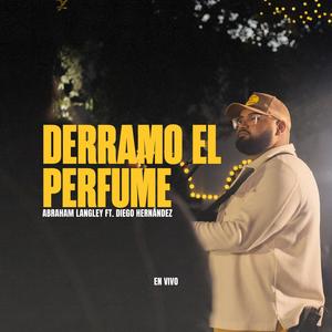 Derramo el Perfume (feat. Diego Hernandez) (En Vivo)
