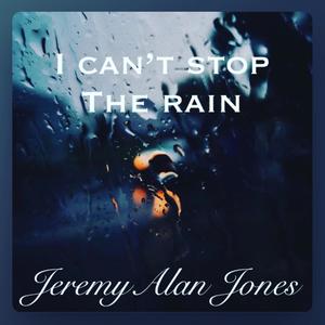 I Can't Stop The Rain