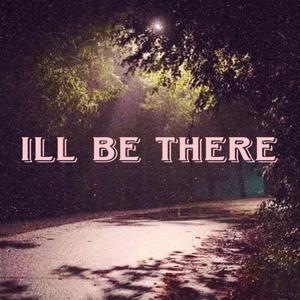 I'll Be There